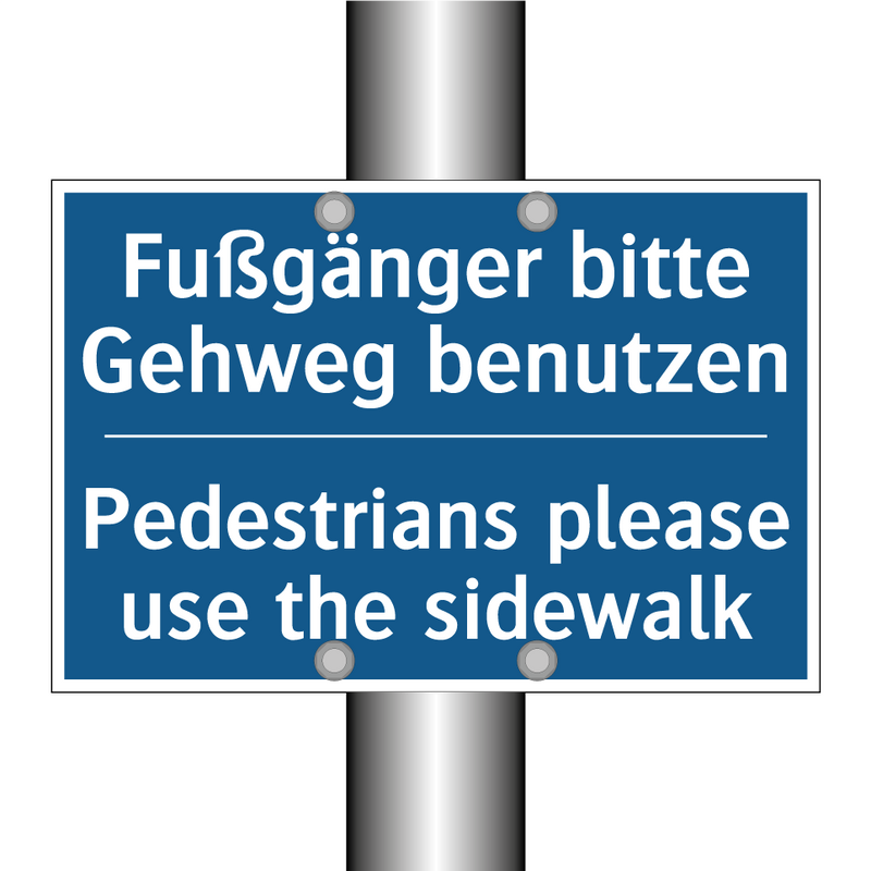 Fußgänger bitte Gehweg benutzen/.../ - Pedestrians please use the sidewalk/.../
