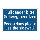Fußgänger bitte Gehweg benutzen/.../ - Pedestrians please use the sidewalk/.../