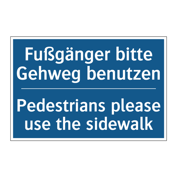 Fußgänger bitte Gehweg benutzen/.../ - Pedestrians please use the sidewalk/.../