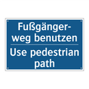 Fußgänger- weg benutzen - Use pedestrian path