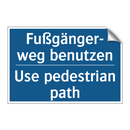 Fußgänger- weg benutzen - Use pedestrian path