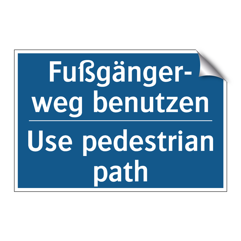 Fußgänger- weg benutzen - Use pedestrian path