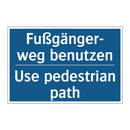 Fußgänger- weg benutzen - Use pedestrian path