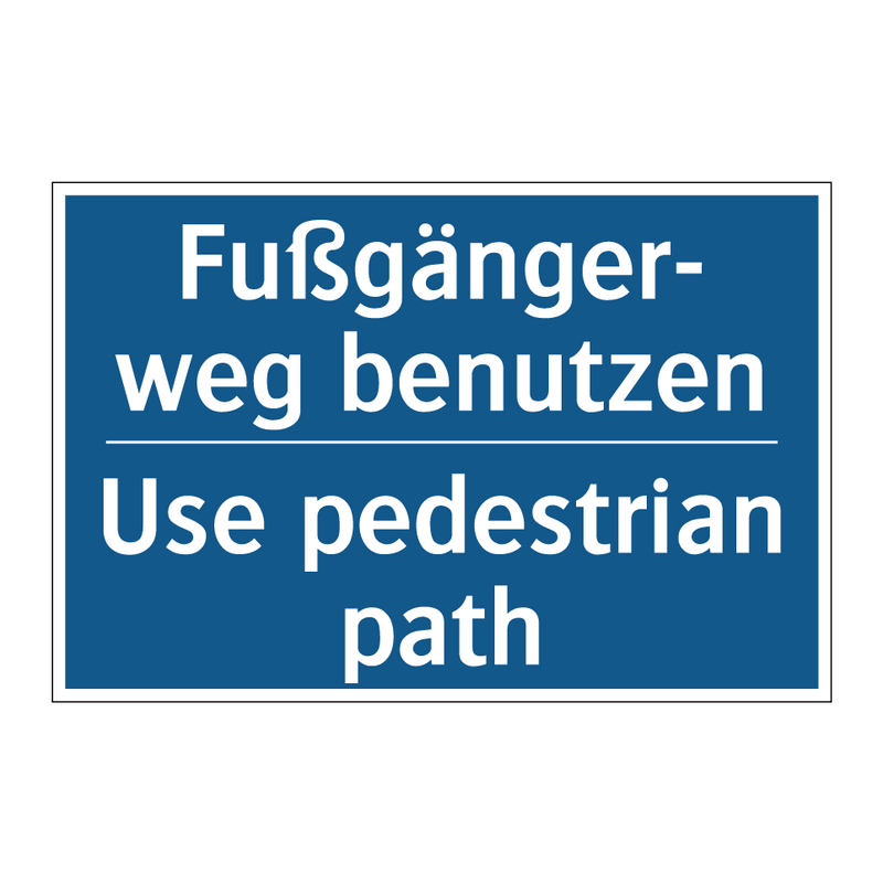 Fußgänger- weg benutzen - Use pedestrian path