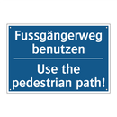 Fussgängerweg benutzen - Use the pedestrian path!