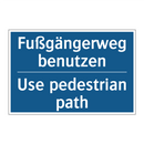 Fußgängerweg benutzen - Use pedestrian path