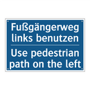 Fußgängerweg links benutzen - Use pedestrian path on the left/.../