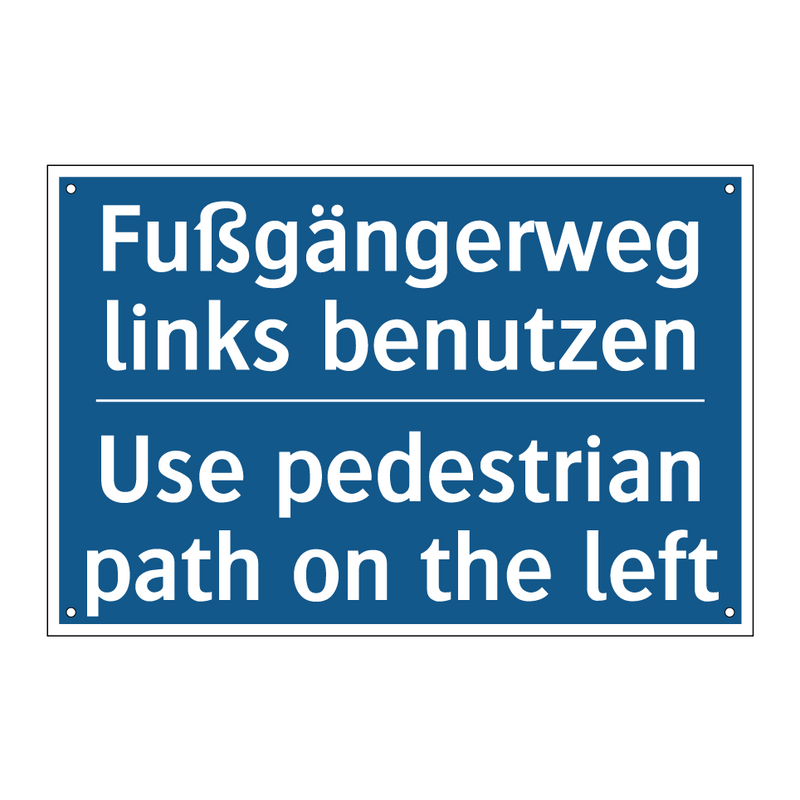 Fußgängerweg links benutzen - Use pedestrian path on the left/.../