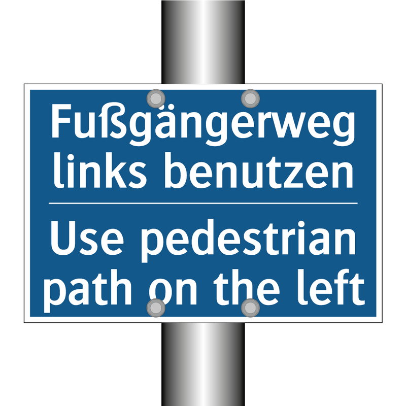 Fußgängerweg links benutzen - Use pedestrian path on the left/.../