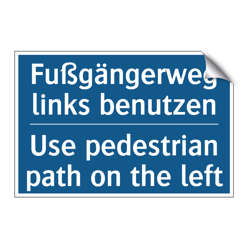 Fußgängerweg links benutzen - Use pedestrian path on the left/.../