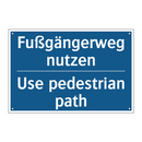 Fußgängerweg nutzen - Use pedestrian path