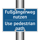 Fußgängerweg nutzen - Use pedestrian path