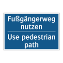 Fußgängerweg nutzen - Use pedestrian path