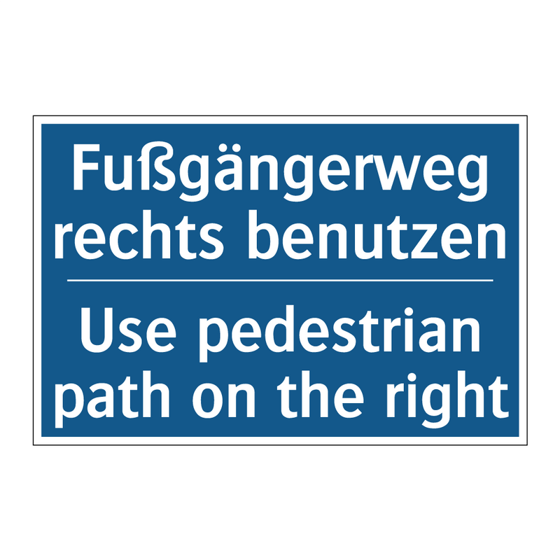 Fußgängerweg rechts benutzen - Use pedestrian path on the right/.../