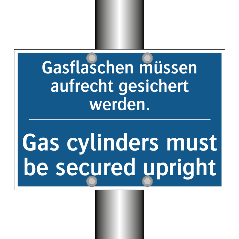 Gasflaschen müssen aufrecht gesichert /.../ - Gas cylinders must be secured /.../