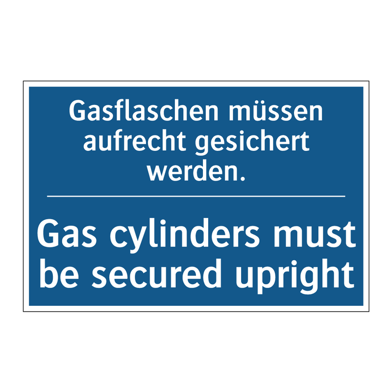 Gasflaschen müssen aufrecht gesichert /.../ - Gas cylinders must be secured /.../