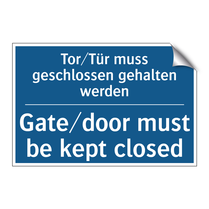 Tor/Tür muss geschlossen gehalten /.../ - Gate/door must be kept closed