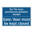 Tor/Tür muss geschlossen gehalten /.../ - Gate/door must be kept closed