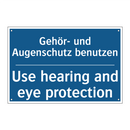 Gehör- und Augenschutz benutzen/.../ - Use hearing and eye protection