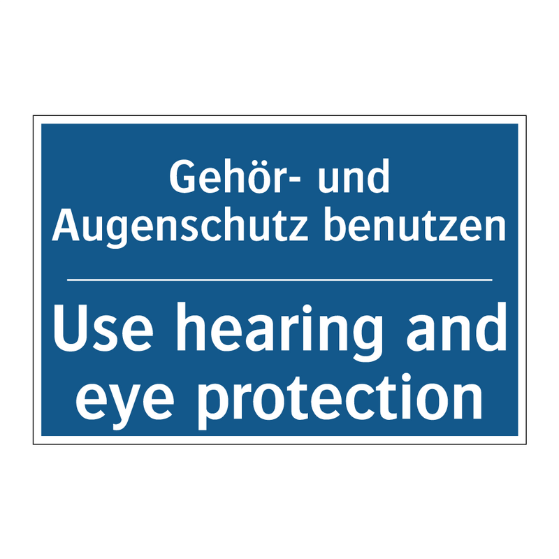 Gehör- und Augenschutz benutzen/.../ - Use hearing and eye protection