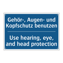 Gehör-, Augen- und Kopfschutz /.../ - Use hearing, eye, and head protection/.../