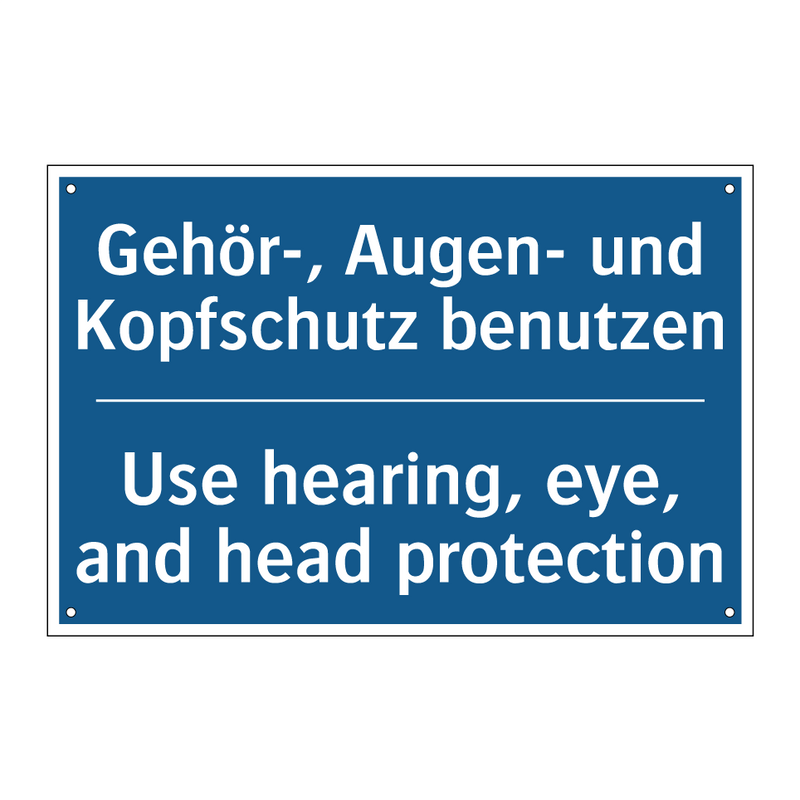 Gehör-, Augen- und Kopfschutz /.../ - Use hearing, eye, and head protection/.../