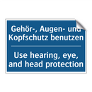 Gehör-, Augen- und Kopfschutz /.../ - Use hearing, eye, and head protection/.../