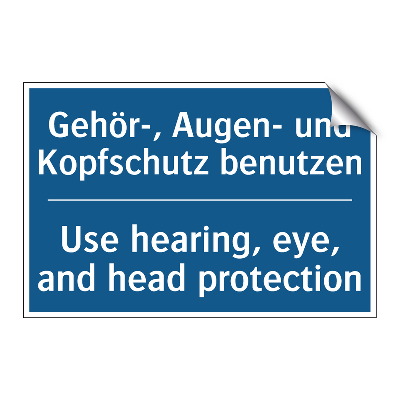 Gehör-, Augen- und Kopfschutz /.../ - Use hearing, eye, and head protection/.../