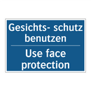 Gesichts- schutz benutzen - Use face protection