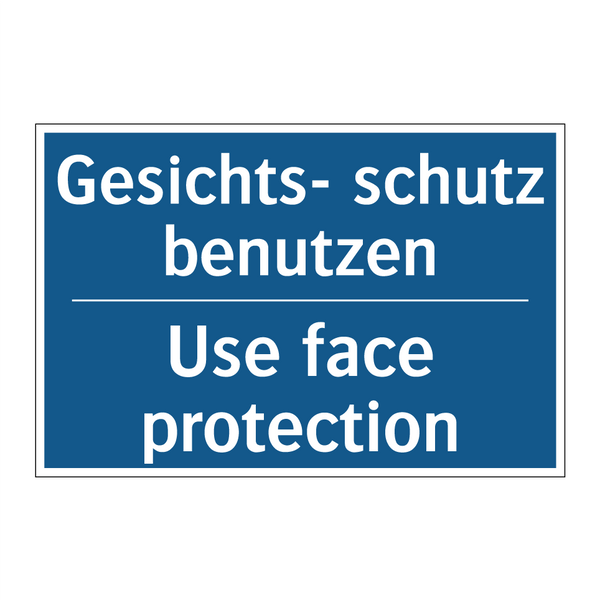 Gesichts- schutz benutzen - Use face protection