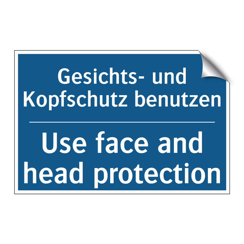 Gesichts- und Kopfschutz benutzen/.../ - Use face and head protection