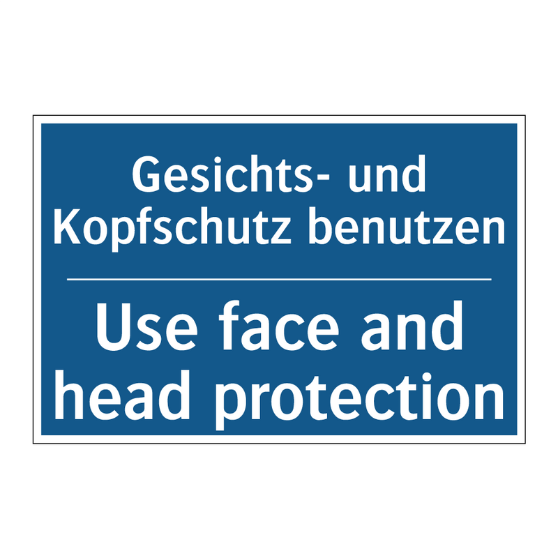 Gesichts- und Kopfschutz benutzen/.../ - Use face and head protection