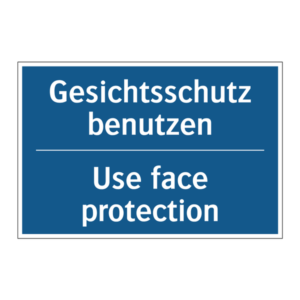 Gesichtsschutz benutzen - Use face protection