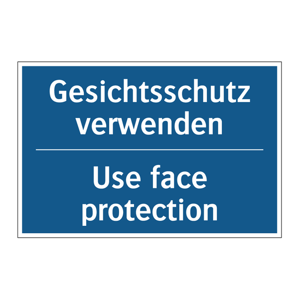 Gesichtsschutz verwenden - Use face protection