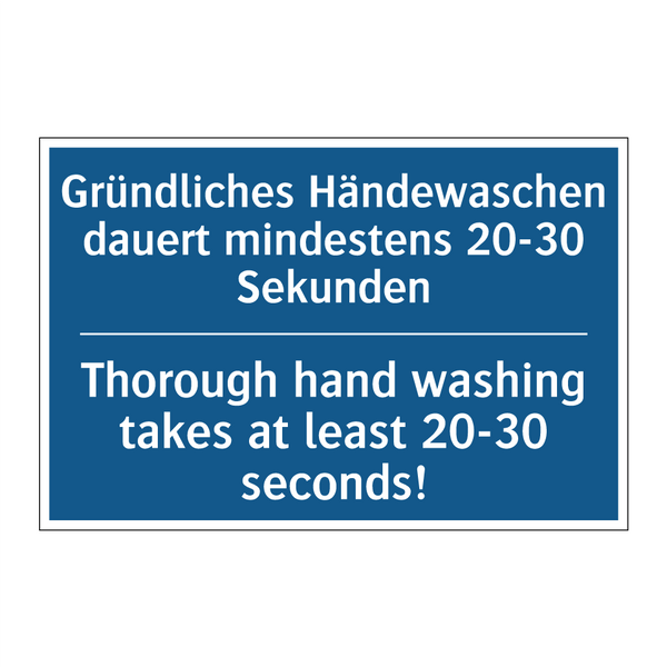 Gründliches Händewaschen dauert /.../ - Thorough hand washing takes at /.../
