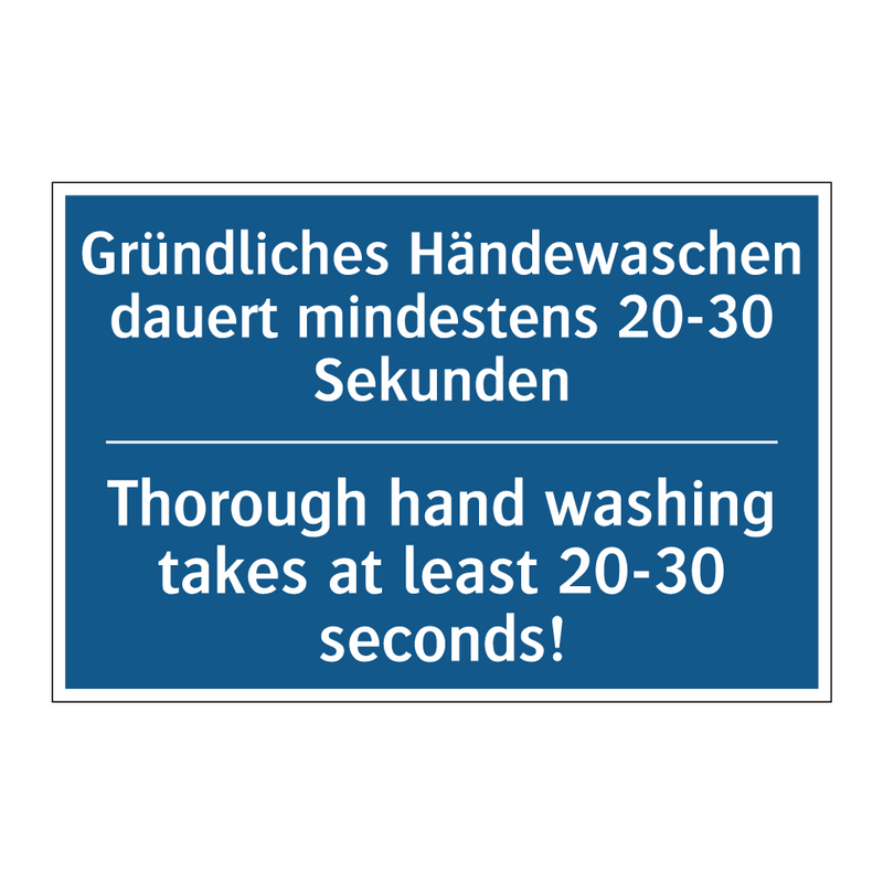 Gründliches Händewaschen dauert /.../ - Thorough hand washing takes at /.../