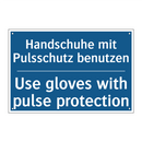 Handschuhe mit Pulsschutz benutzen/.../ - Use gloves with pulse protection/.../