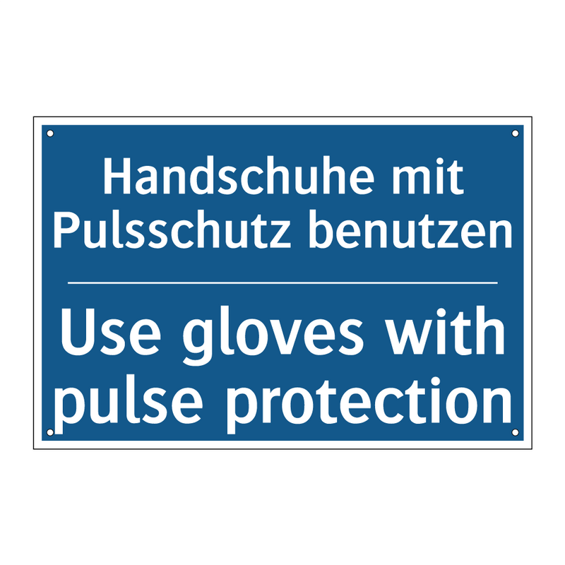 Handschuhe mit Pulsschutz benutzen/.../ - Use gloves with pulse protection/.../