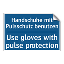 Handschuhe mit Pulsschutz benutzen/.../ - Use gloves with pulse protection/.../