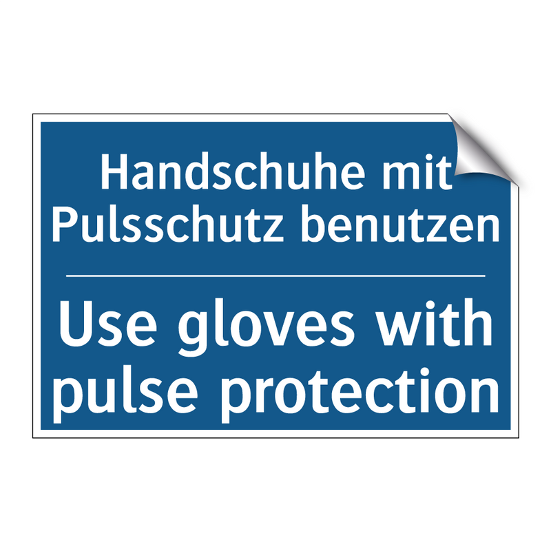Handschuhe mit Pulsschutz benutzen/.../ - Use gloves with pulse protection/.../