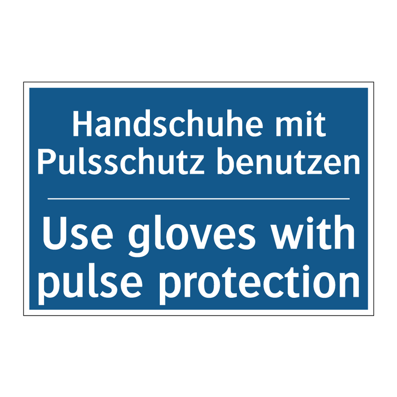 Handschuhe mit Pulsschutz benutzen/.../ - Use gloves with pulse protection/.../