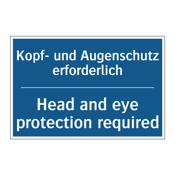 Kopf- und Augenschutz erforderlich/.../ - Head and eye protection required/.../