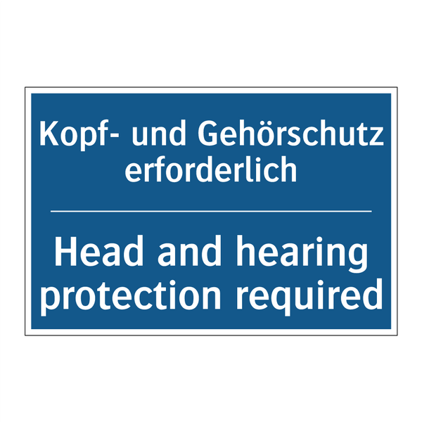 Kopf- und Gehörschutz erforderlich/.../ - Head and hearing protection required/.../