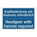 Kopfbedeckung mit Haarnetz erforderlich/.../ - Headgear with hairnet required