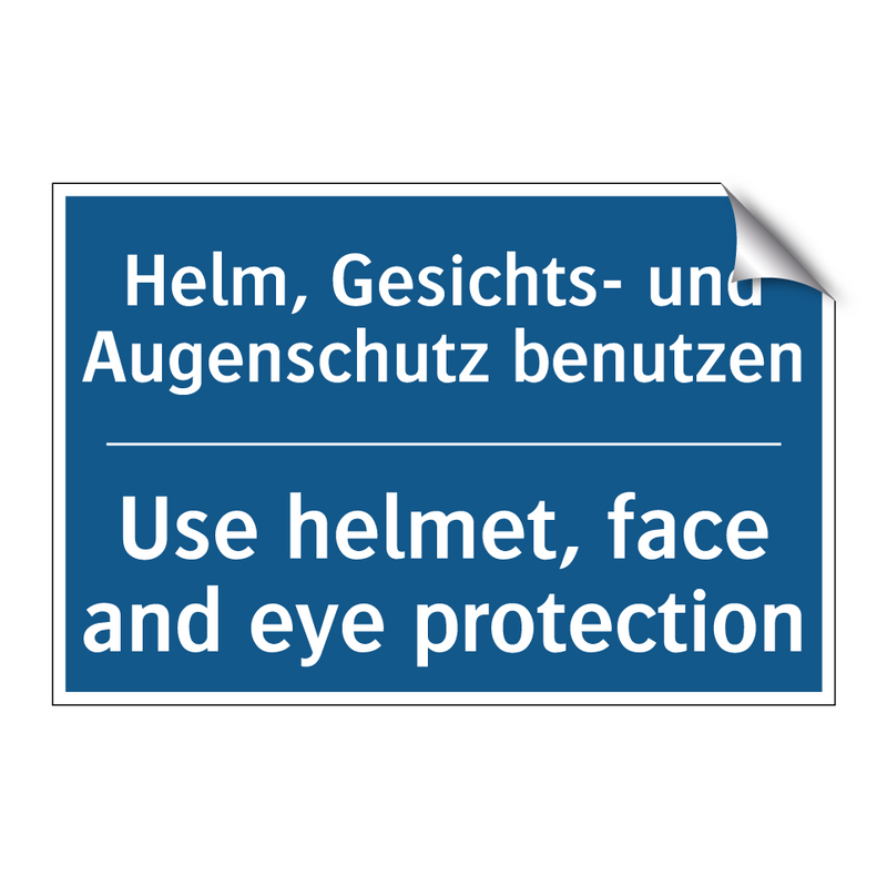 Helm, Gesichts- und Augenschutz /.../ - Use helmet, face and eye protection/.../