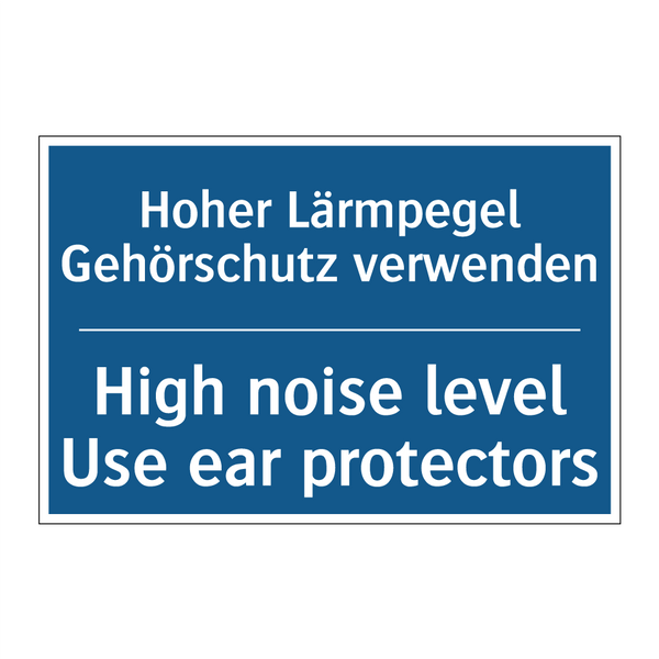 Hoher Lärmpegel Gehörschutz verwenden/.../ - High noise level Use ear protectors/.../