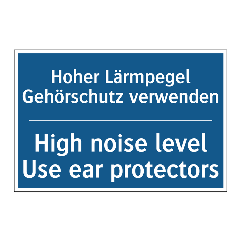 Hoher Lärmpegel Gehörschutz verwenden/.../ - High noise level Use ear protectors/.../