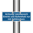 Achtung! Lärmbereich Eintritt und Aufenthalt nur mit Gehörschutz.