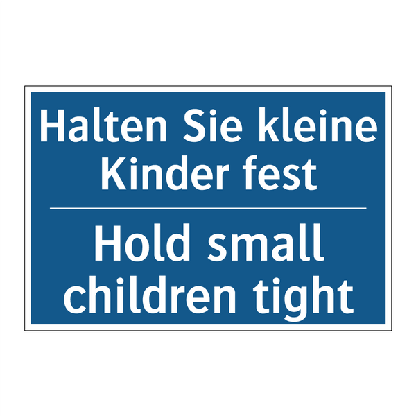 Halten Sie kleine Kinder fest - Hold small children tight