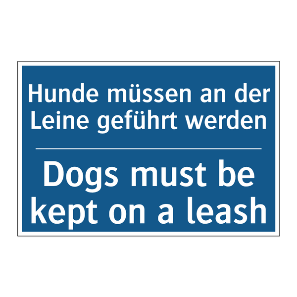 Hunde müssen an der Leine geführt /.../ - Dogs must be kept on a leash